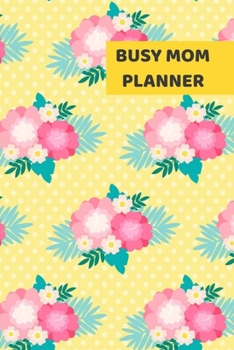 Busy Mom Planner: 2020 - 2021 Weekly Planner And Organizer, With To Do List, Makes Great Productivity Gift For Busy Professionals, And Busy Moms