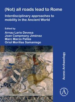 Paperback (Not) All Roads Lead to Rome: Interdisciplinary Approaches to Mobility in the Ancient World Book