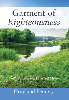 Hardcover Garment of Righteousness: God's Forgiveness, Love and Mercy Book