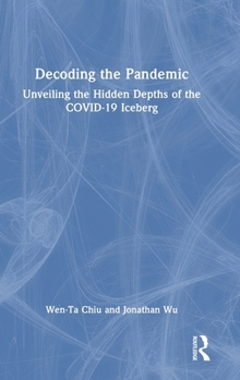 Hardcover Decoding the Pandemic: Unveiling the Hidden Depths of the COVID-19 Iceberg Book
