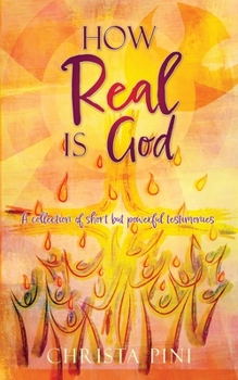 Paperback How Real Is God: A collection of short but powerful testimonies. Book