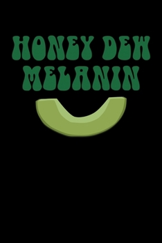 Paperback Honey Dew Melanin: Journal / Notebook / Diary Gift - 6"x9" - 120 pages - White Lined Paper - Matte Cover" Book