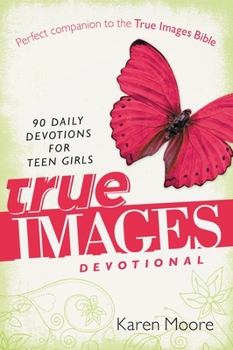 Paperback True Images Devotional: 90 Daily Devotions for Teen Girls Book