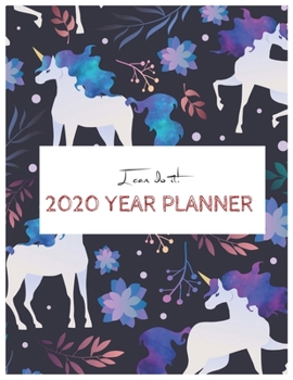 I Can Do It 2020 Year Planner: Unicorn Is Real Dream Come True Unicorn Kawaii Unicorn Monthly and Yearly Planner Blank Lined Themed Year Planner ... 110 Pages for Learning Professional Business