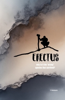 Paperback Erectus: Why is it the 'wrong' species that survived? Book