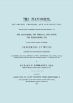 Paperback The Pianoforte, Its Origin, Progress, and Construction. [Facsimile of 1860 edition]. Book