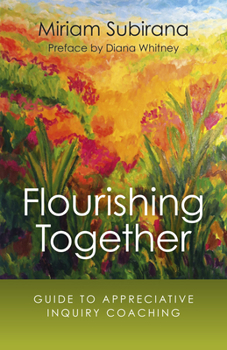 Paperback Flourishing Together: Guide to Appreciative Inquiry Coaching Book