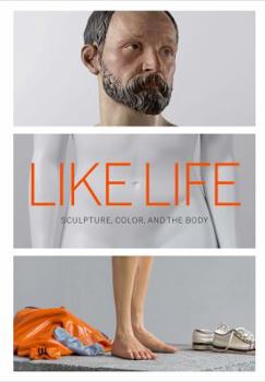 Hardcover Like Life: Sculpture, Color, and the Body Book