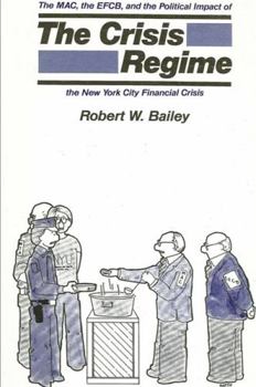 Hardcover The Crisis Regime: The M. A. C., the E. F. C. B., and the Political Impact of the New York City Financial Crisis Book