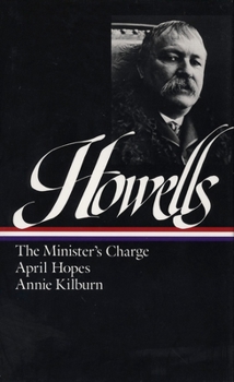 Hardcover William Dean Howells: Novels 1886-1888 (Loa #44): The Minister's Charge / April Hopes / Annie Kilburn Book