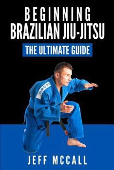 Paperback Brazilian Jiu Jitsu: The Ultimate Guide to Beginning BJJ Book