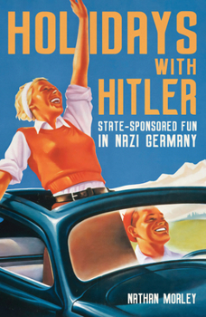 Paperback Holidays with Hitler: State-Sponsored Fun in Nazi Germany Book