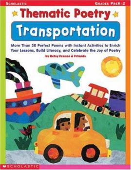 Paperback Thematic Poetry: Transportation: More than 30 Perfect Poems with Instant Activities to Enrich Your Lessons, Build Literacy, and Celebrate the Joy of Poetry Book