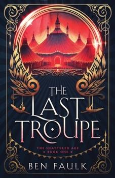 The Last Troupe (The Shattered Age)