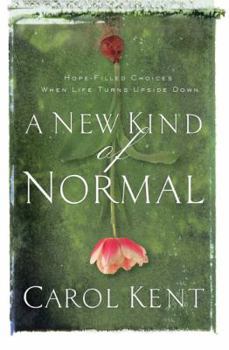Paperback A New Kind of Normal: Hope-Filled Choices When Life Turns Upside Down Book