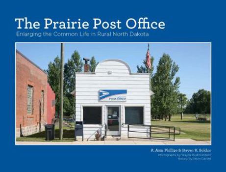Paperback The Prairie Post Office: Enlarging the Common Life in Rural North Dakota Book