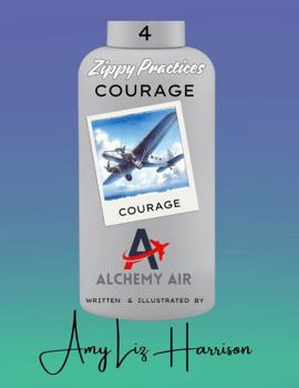 Paperback Zippy Practices Courage: Alchemy Air Book 4 Book