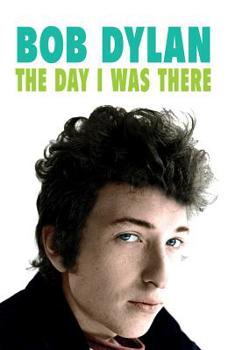 Paperback Bob Dylan: The Day I Was There Book