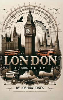 Hardcover London: A Journey Through Time Book