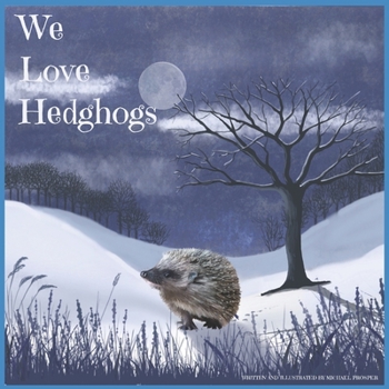Paperback We Love Hedgehogs: A rhyming story of Hedgehogs Book