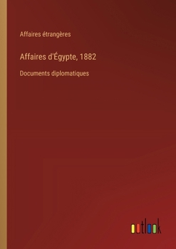 Paperback Affaires d'Égypte, 1882: Documents diplomatiques [French] Book