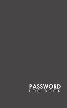 Paperback Password Log Book: Internet Password Address Book, Password Lock Journal, Password Book, Password-Internet Book, Minimalist Grey Cover Book