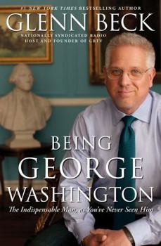 Hardcover Being George Washington: The Indispensable Man, as You've Never Seen Him Book