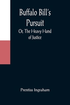 Paperback Buffalo Bill's Pursuit; Or, The Heavy Hand of Justice Book