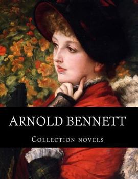 The Complete Works of Arnold Bennett