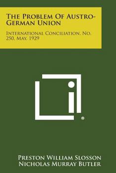 Paperback The Problem of Austro-German Union: International Conciliation, No. 250, May, 1929 Book