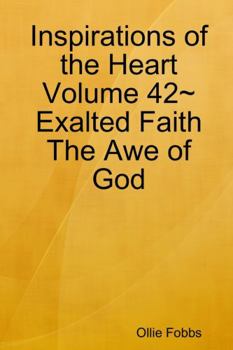 Paperback Inspirations of the Heart Volume 42 Exalted Faith The Awe of God Book