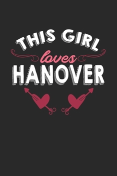 Paperback This girl loves Hanover: 6x9 - notebook - lined - hometown Book