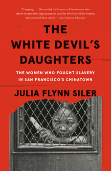 Paperback The White Devil's Daughters: The Women Who Fought Slavery in San Francisco's Chinatown Book
