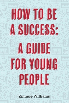 Paperback How to Be a Success: A Guide for Young People Book