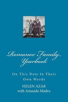 Paperback Romanov Family Yearbook: On this date in their own words Book