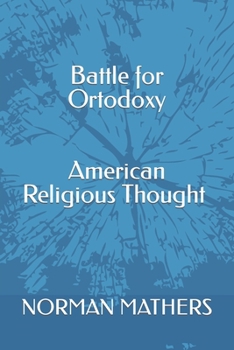 Paperback Battle for Ortodoxy American Religious Thought (1870-1910) Book