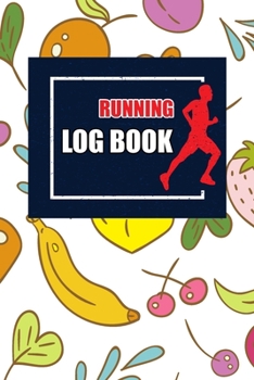 Running Log Book: Runners Log Book Running Journal Log Goals Setting, Track Distance, Time, Weather, Pace
