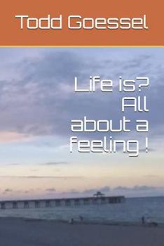 Paperback Life Is? All about a Feeling ! Book
