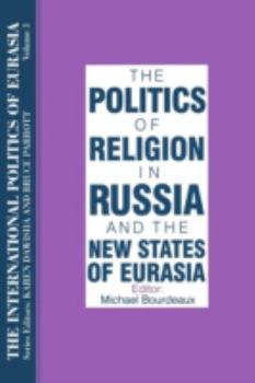 Paperback The International Politics of Eurasia: V. 3: The Politics of Religion in Russia and the New States of Eurasia Book