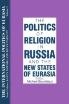 Paperback The International Politics of Eurasia: v. 3: The Politics of Religion in Russia and the New States of Eurasia Book