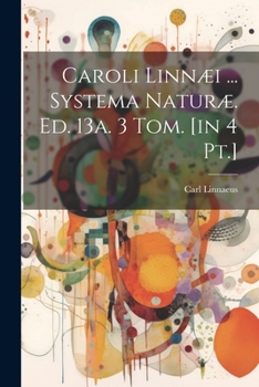 Paperback Caroli Linnæi ... Systema Naturæ. Ed. 13a. 3 Tom. [in 4 Pt.] Book