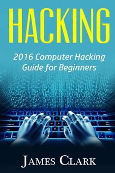 Paperback Hacking: 2016 Computer Hacking Guide for Beginners Book