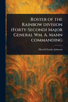 Paperback Roster of the Rainbow Division (Forty-Second) Major General Wm. A. Mann Commanding Book