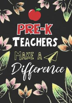 Pre-K Teachers Make a Difference: Pre-K Teacher Gifts, Teacher Appreciation Gifts,7x10 College Ruled Notebook, Paper School Appreciation Day Gift for Teacher from student, thank you gift or retirement