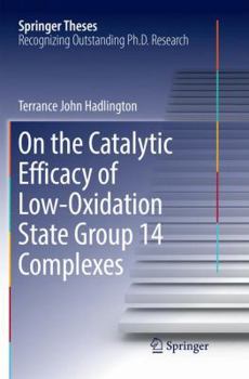 Paperback On the Catalytic Efficacy of Low-Oxidation State Group 14 Complexes Book