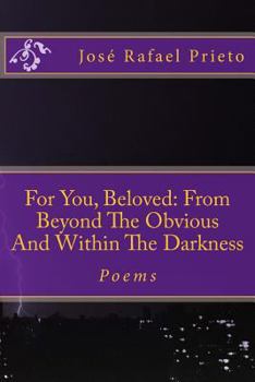 Paperback For You, Beloved: From Beyond The Obvious And Within The Darkness: Poems Book