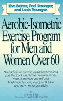 Paperback Aerobic-Isometric Exercises for Men and Women Over 60 Book