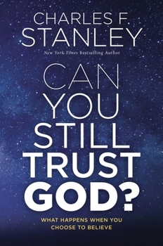 Hardcover Can You Still Trust God?: What Happens When You Choose to Believe Book