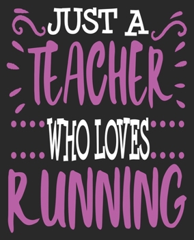 Paperback Just A Teacher Who Loves Running: Half Marathon Runner First Race Finish Composition Notebook 100 Wide Ruled Pages Journal Diary Book