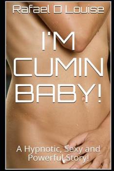 Paperback I'm Cumin Baby!: A Hypnotic, Sexy and Powerful Story! Book